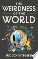 Cover of The Weirdness of the World by Eric Schwitzgebel