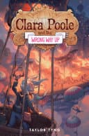 Cover of Clara Poole and the Wrong Way Up by Taylor Tyng