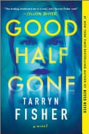 Cover of Good Half Gone by Tarryn Fisher