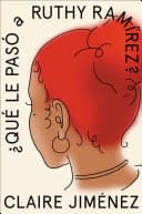 Cover of What Happened to Ruthy Ramirez \ Que le pasó a Ruthy Ramírez by Claire Jimenez