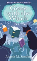 Cover of Gone with the Witch by Angela M. Sanders