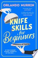 Cover of Knife Skills for Beginners by Orlando Murrin