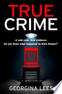 Cover of True Crime by Georgina Lees