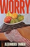 Cover of Worry by Alexandra Tanner