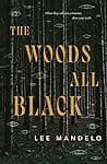 Cover of The Woods All Black by Lee Mandelo