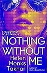 Cover of Nothing Without Me by Helen Monks Takhar