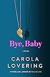 Cover of Bye, Baby by Carola Lovering