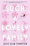 Cover of Such a Lovely Family by Aggie Blum Thompson