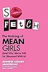 Cover of So Fetch: The Making of Mean Girls by Jennifer Keishin Armstrong