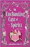 Cover of An Enchanting Case of Spirits by Melissa Holtz