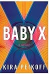 Cover of Baby X by Kira Peikoff