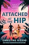 Cover of Attached at the Hip by Christine Riccio