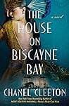 Cover of The House on Biscayne Bay by Chanel Cleeton