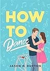 Cover of How to Dance by Jason B. Dutton