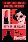 Cover of The Unforgettable Loretta Darling: A Novel by Katherine Blake