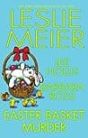 Cover of Easter Basket Murder by Leslie Meier, Lee Hollis, Barbara Ross