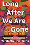 Cover of Long After We Are Gone by Terah Shelton Harris