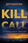 Cover of Kill Call by Jeff Wooten