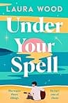 Cover of Under Your Spell by Laura Wood