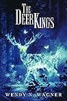 Cover of The Deer Kings by Wendy N. Wagner