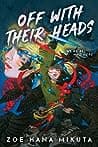 Cover of Off With Their Heads by Zoe Hana Mikuta