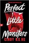 Cover of Perfect Little Monsters by Cindy R.X. He