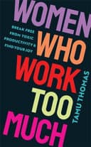 Cover of Women Who Work Too Much by Tamu Thomas