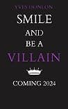 Cover of Smile and Be a Villain by Yves Donlon