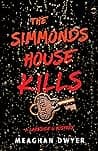 Cover of The Simmonds House Kills by Meaghan Dwyer