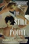 Cover of The Still Point by Tammy Greenwood, T. Greenwood