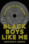 Cover of Black Boys Like Me: Confrontations with Race, Identity, and Belonging by Matthew R. Morris