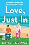 Cover of Love, Just In by Natalie Murray