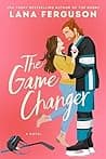 Cover of The Game Changer by Lana Ferguson