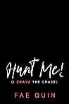 Cover of Hunt Me! I Crave the Chase by Fae Quin