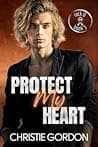 Cover of Protect My Heart by Christie Gordon