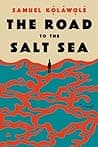 Cover of The Road to the Salt Sea by Samuel Kolawole