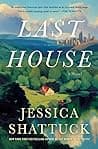 Cover of Last House by Jessica Shattuck