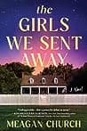 Cover of The Girls We Sent Away by Meagan Church
