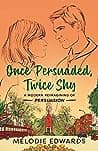 Cover of Once Persuaded, Twice Shy by Melodie Edwards