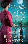 Cover of While the City Sleeps by Elizabeth Camden