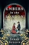 Cover of Embers in the London Sky by Sarah Sundin