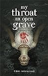 Cover of My Throat an Open Grave by Tori Bovalino