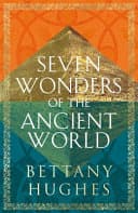 Cover of The Seven Wonders of the Ancient World by Bettany Hughes
