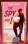 Cover of The Spy and I by Tiana Smith