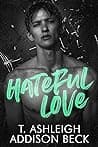 Cover of Hateful Love by T. Ashleigh, Addison Beck