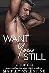 Cover of Want You Still by C.E. Ricci, Marley Valentine