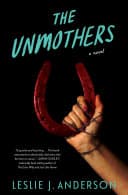 Cover of The Unmothers by Leslie J. Anderson