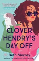 Cover of Clover Hendry's Day Off by Beth Morrey