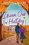 Cover of Given Our History by Kristyn J. Miller