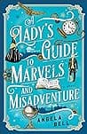 Cover of A Lady's Guide to Marvels and Misadventure by Angela Bell